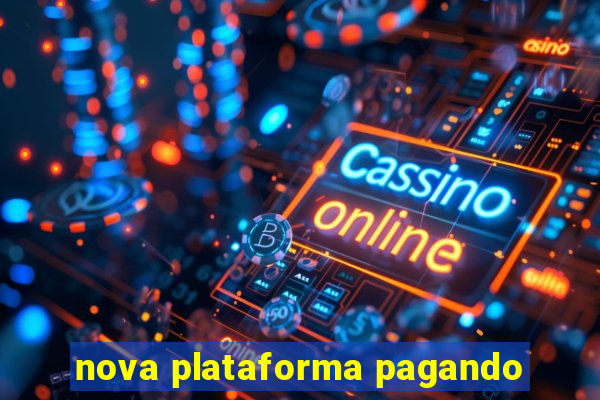 nova plataforma pagando